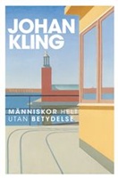 Människor helt utan betydelse - Johan Kling