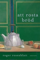 Att rosta bröd - Roger Rosenblatt