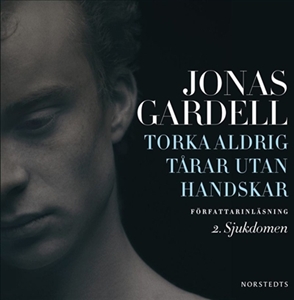 Torka aldrig tårar utan handskar 2. Sjukdomen - Jonas Gardell