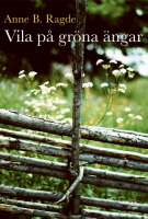 Vila på göona ängar av Anne B Ragde