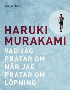 Vad jag pratar om när jag pratar om löpning - Haruki Murakami