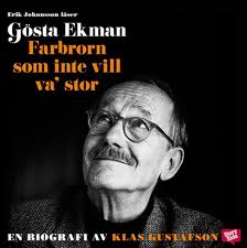 Gösta Ekman: Farbrorn som inte vill va’ stor