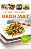 Ät dig frisk med grön mat - Kåre Engström, Ola Johansson