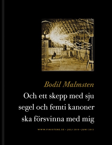 Och ett skepp med sju segel och femti kanoner ska försvinna med mig av Bodil Malmsten