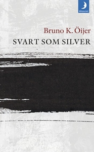 Svart som silver - Bruno K Öijer