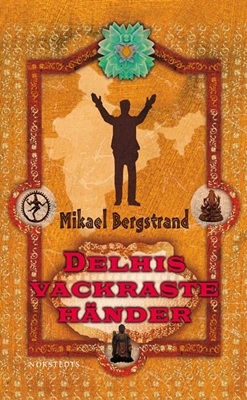Delhis vackraste händer - Mikael Bergstrand