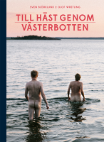 Till häst genom Västerbotten - Sven Björklund, Olof Wretling