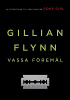 Vassa föremål - Gillian Flynn