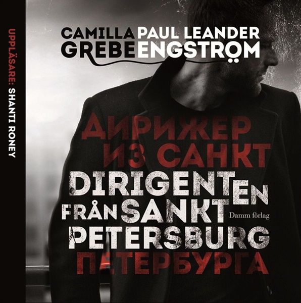 Dirigenten från Sankt Petersburg av Camilla Grebe och Paul Leander Engström