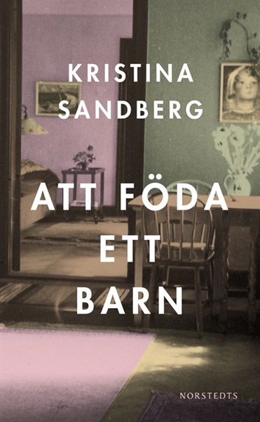 Att föda ett barn av Kristina Sandberg