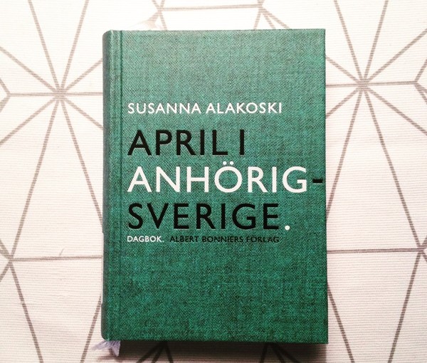 Alakoski behövs & snart läser jag April i anhörigsverige