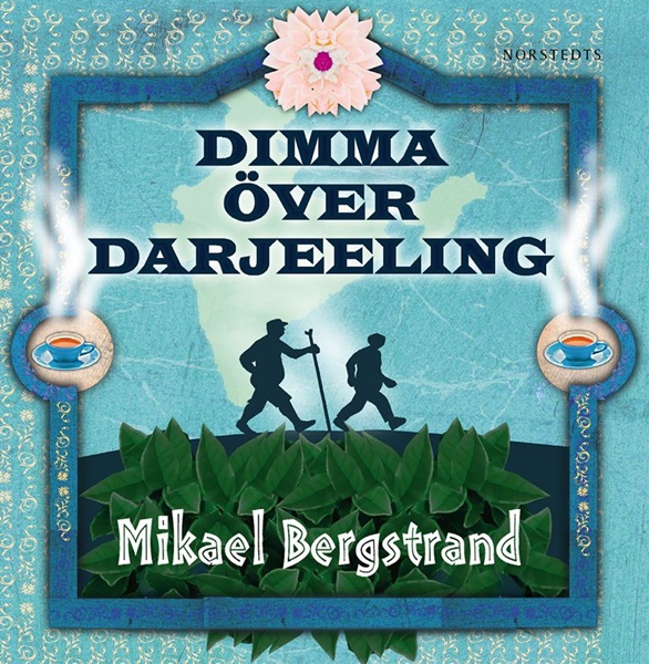 Dimma över Darjeeling - Mikael Bergstrand