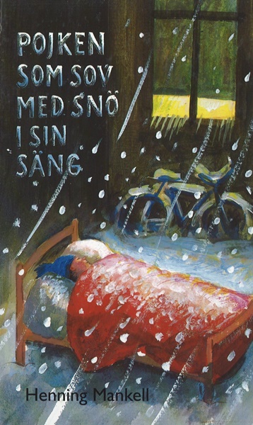 Pojken som sov med snö i sin säng - Henning Mankell