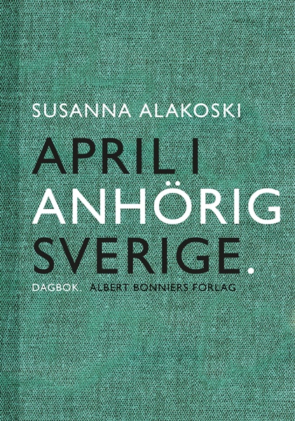 April i anhörigsverige - Susanna Alakoski