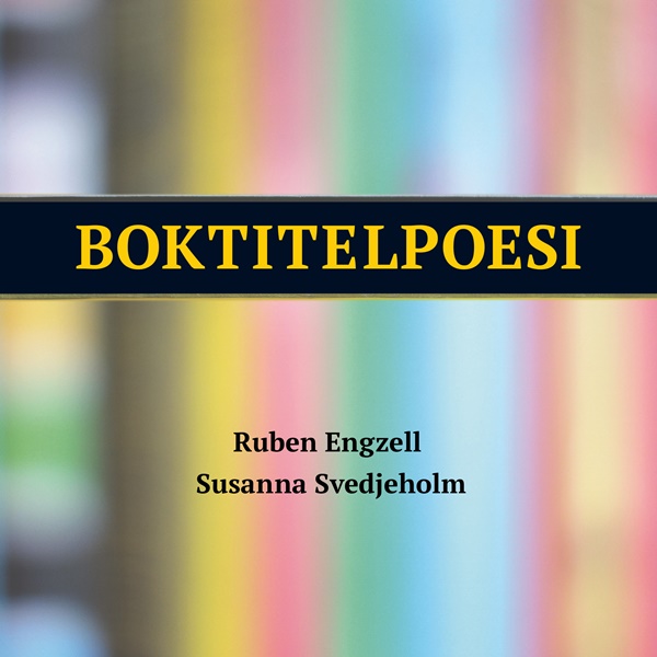 Boktitelpoesi - Ruben Engzell, Susanna Svedjeholm