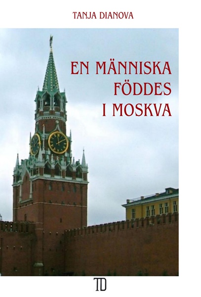 En människa föddes i Moskva av Tanja Dianova
