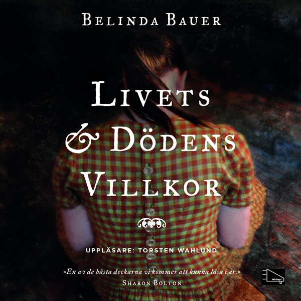 Livets och dödens villkor av Belinda Bauer