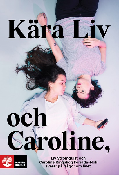Kära Liv och Caroline: Liv Strömquist och Caroline Ringskog Ferrada-Noli svarar på frågor om livet