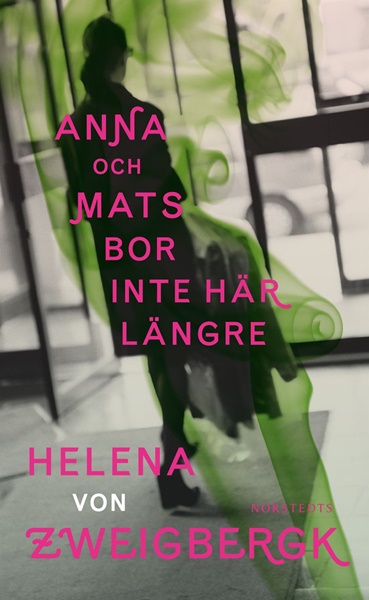 Anna och Mats bor inte här längre av Helena von Zweigbergk