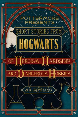 Short stories from Hogwarts of heroism, hardship and dangerous hobbies av J.K. Rowling