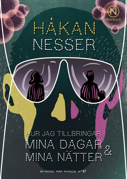 Hur jag tillbringar mina dagar & mina nätter av Håkan Nesser