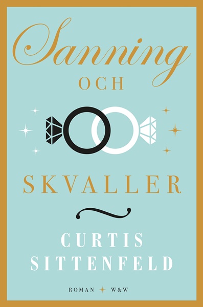 Sanning och skvaller av Curtis Sittenfeld