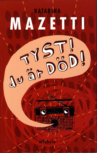 Tyst! Du är död! av Katarina Mazetti
