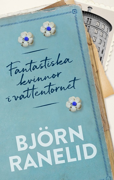 Fantastiska kvinnor i vattentornet av Björn Ranelid