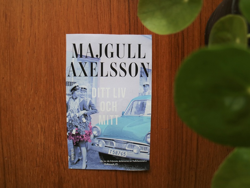 Ditt liv och mitt av Majgull Axelsson