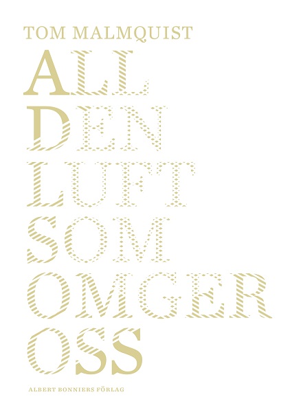 All den luft som omger oss av Tom Malmquist