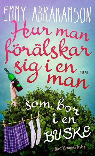 Hur man förälskar sig i en man som bor i en buske av Emmy Abrahamson