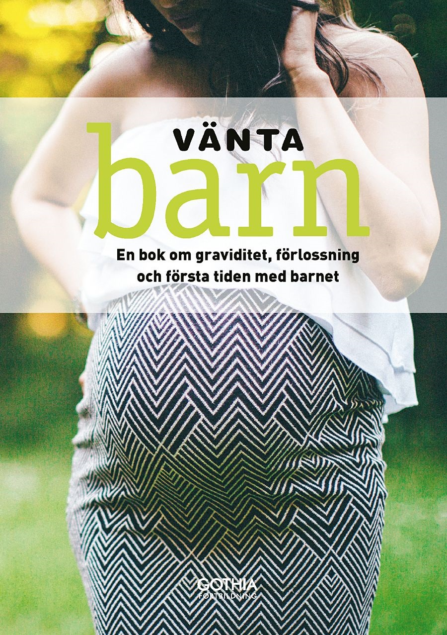 Vänta barn: En bok om graviditet, förlossning och första tiden med barnet