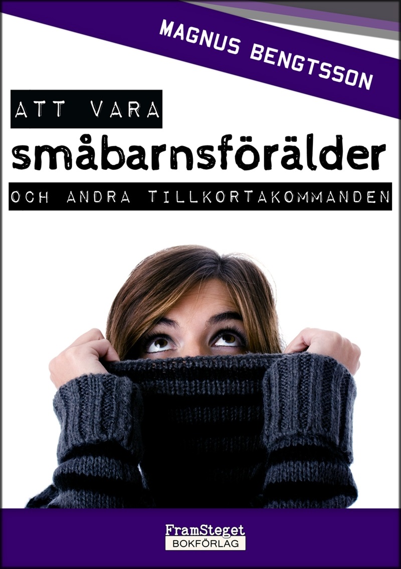 Att vara småbarnsförälder och andra tillkortakommanden av Magnus Bengtsson